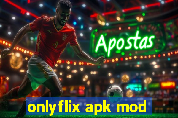 onlyflix apk mod